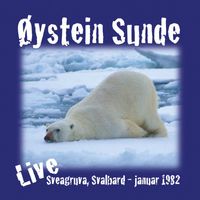 Øystein Sunde - Live På Svalbard, Sveagruva (Januar 1982)