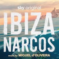 Miguel D'oliveira - Ibiza Narcos (Original Television Soundtrack)