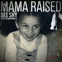 Dee Shy - Mama Raised