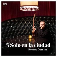 Mauricio Callejas - Solo En La Ciudad