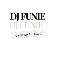 Dj funie - A reyeng ka Matla