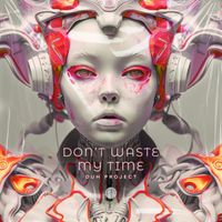 DUH PROJECT - Don´t Waste My Time (Extended Mix)