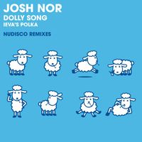 Josh Nor - Dolly Song (Ieva's Polka) (Nudisco Remixes)