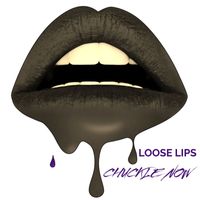 Loose Lips - Chuckle Now