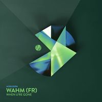 WAHM (FR) - When U're Gone