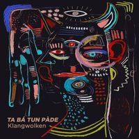 Klangwolken - Ta Bá Tun Pàde