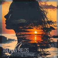 Andrew Fields - Something Unusual