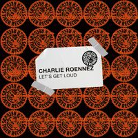 Charlie Roennez - Let's Get Loud