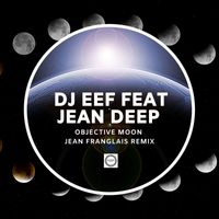 DJ Eef feat. Jean Deep - Objective Moon (Jean Franglais Remix)