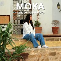 Moka - Sick of Your Love