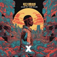 DJ X - Echoes of the Future