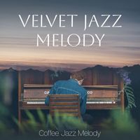 Coffee Jazz Melody - Velvet Jazz Melody