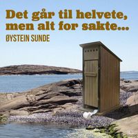 Øystein Sunde - Det går til helvete, men altfor sakte