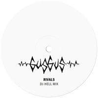 GusGus - Rivals (DJ Hell Mix)