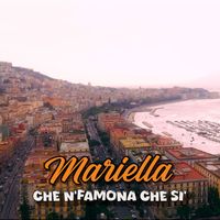 Mariella - Che N'Famona Che Si'