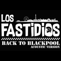 Los Fastidios - Back to Blackpool (Acoustic Version)