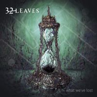 32 Leaves - What We've Lost