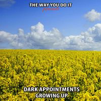 Dark Appointments - Growing Up