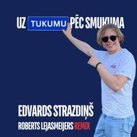 Edvards Strazdiņš - Uz Tukumu pēc smukuma (Roberts Lejasmeijers Remix)