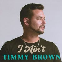 Timmy Brown - I Ain't