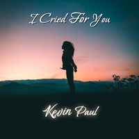 Kevin Paul - I Cried For You