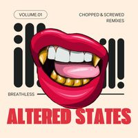 Breathless - Altered States (Chopped & Screwed Remixes)