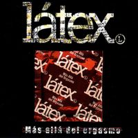 Latex - Más Allá del Orgasmo