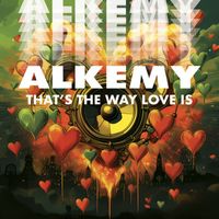 Alkemy - That's The Way Love Is