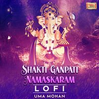 Uma Mohan - Shakti Ganpati Namaskaram (LoFi)