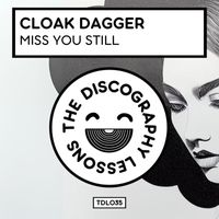 Cloak Dagger - Miss You Still