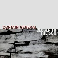 Certain General - Closer to the Sun