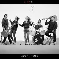 The Core - Good Times
