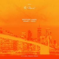 Westside Angel - Heart + Soul (City Soul Project Remix)