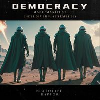PrototypeRaptor - Democracy Made Manifest (Helldivers Assemble!)