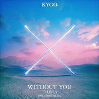 Kygo & HAYLA - Without You (Joel Corry Remix)