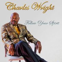 Charles Wright - Follow Your Spirit