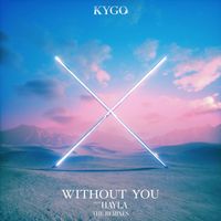 Kygo & HAYLA - Without You (The Remixes)