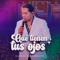 Marcos Sacramento - Que tienen tus ojos (En Vivo)
