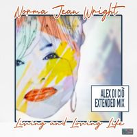 Norma Jean Wright - Living and Living Life (Alex Di Ciò Extended Mix)