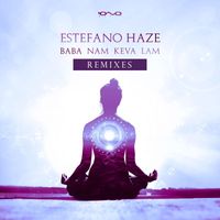 Estefano Haze - Baba Nam Kevalam Remixes