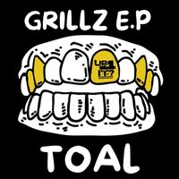 Toal - Grillz EP
