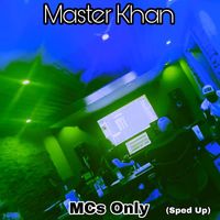 Master Khan - Mcs Only (Sped Up)
