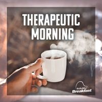 Breakfast - Therapeutic Morning