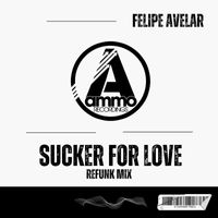 Felipe Avelar - Sucker for Love (Refunk Mix)