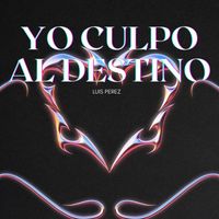Luis Perez - Yo Culpo Al Destino