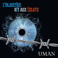 UMAN - L'injustice rit aux éclats