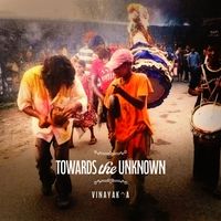 Vinayak A - Towards the Unknown
