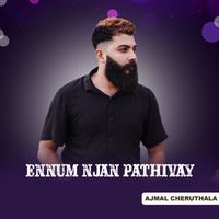 Ajmal Cheruthala - ENNUM NJAN PATHIVAY