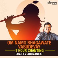 Sanjeev Abhyankar - Om Namo Bhagawate Vasudevay - 1 Hour Chanting