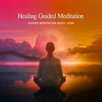 Guided Meditation Music Zone - Healing Guided Meditation